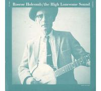Holcomb, Roscoe - High Lonesome Sound