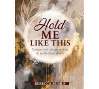 Hold ME Like This: Comfort isn't always spoken, it's in the silent details