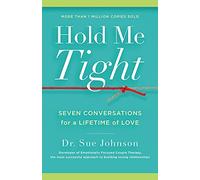 Hold Me Tight: Seven Conversations for a Lifetime of Love