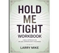 Hold Me Tight Workbook: A Bold Approach on Dr. Sue Johnson Edd's Tecahings