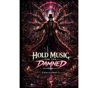 HOLD MUSIC FOR THE DAMNED: A Standalone EXILENET Prequel