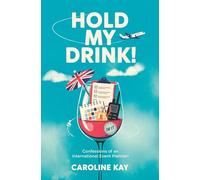 Hold My Drink: Confessions of An International Event Planner