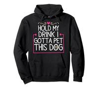Hold My Drink Devo accarezzare Questo Cane, Umorismo Divertente Felpa con Cappuccio