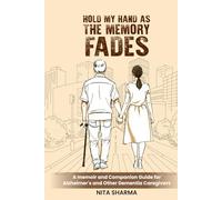Hold My Hand As The Memory Fades: A Memoir and Companion Guide for Alzheimer’s and Other Dementia Caregivers