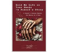 Hold My Life in Your Hands - A Fiancé’s Story