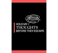 Hold My Thoughts Before They Escape: Funny Notebook for Seniors | Gag Gift for Men, Women, Friends | Lined Journal for Forgetful Minds | Birthday, Retirement or White Elephant Gift Idea