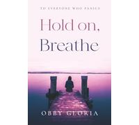 Hold On, Breathe: To Everyone Who Panics