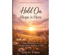 Hold On. Hope is Here: A Devotional for Hard Seasons
