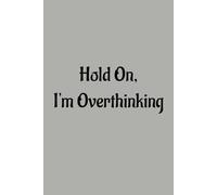 Hold On, I'm Overthinking