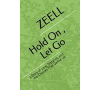 Hold On , Let Go: A Story of Love, Distance, and the Choices That Define Us