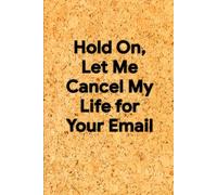 Hold On, Let Me Cancel My Life for Your Email: 6 x 9 Square Grid Notebook - Humorous Graph Paper Journal for Notes, Sketches, and Office Chaos, Funny Gift for Colleagues