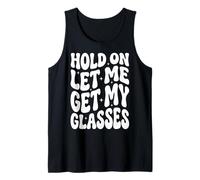 Hold On Let Me Get My Glasses Canotta