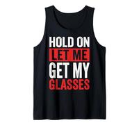 Hold On Let Me Get My Glasses Canotta