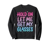 Hold On Let Me Get My Glasses Felpa