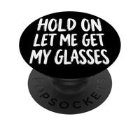 Hold On Let Me Get My Glasses PopSockets PopGrip Adesivo