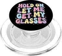 Hold On Let Me Get My Glasses PopSockets PopGrip per MagSafe