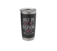 Hold on Let Me Overthink This Bicchiere termico in acciaio inox doppia parete
