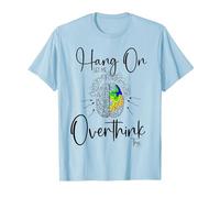 Hold On Let Me Overthink This| Divertente Donna sarcastica Overth Maglietta, Uomo, Celeste, S