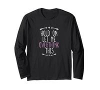 Hold On Let Me Overthink This, Funny Sarcastic Quote Maglia a Manica