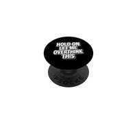Hold On Let Me Overthink This PopSockets PopGrip Adesivo