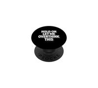 Hold On Let Me Overthink This PopSockets PopGrip Adesivo
