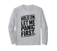 Hold On Let Me Panic First Funny Stress Relief Citazione Maglia a Manica