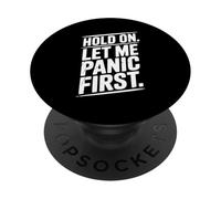 Hold On Let Me Panic First Funny Stress Relief Citazione PopSockets PopGrip Adesivo