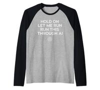 Hold On Let Me Run It Through AI Funny Geek Citazione Design Maglia con Maniche Raglan