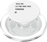 Hold On Let Me Run This Through AI Funny Tech Citazione PopSockets PopGrip per MagSafe