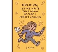 HOLD ON, LET ME WRITE THAT DOWN BEFORE I FORGET (AGAIN): Funny Notebook Journal Gift for Family and Friends