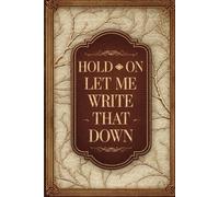 Hold on Let Me Write That Down - Journal Writing : Paperback: 130 pages