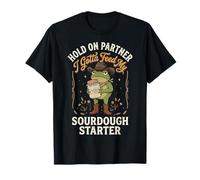 Hold On Partner I Gotta Feed My Sourdough Starter Panettiere Maglietta
