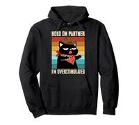 Hold On Partner I'm Overstimulated Cat Joke Western Humor Felpa con Cappuccio