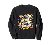 Hold On Partner I'm Overstimulated Introverso ----- Felpa