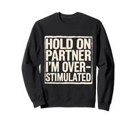 Hold On Partner I'm Overstimulated Introverso -------- Felpa