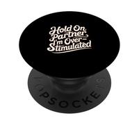 Hold On Partner I'm Overstimulated Introverso ------ PopSockets PopGrip Adesivo