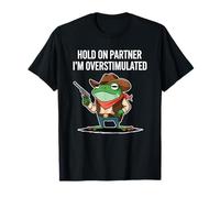 Hold On Partner I'm Overstimulated Rana Cowboy Umorismo Meme Maglietta