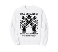 Hold On Partner Sign You've Just Buttered Your Last Biscuit Felpa