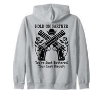 Hold On Partner Sign You've Just Buttered Your Last Biscuit Felpa con Cappuccio