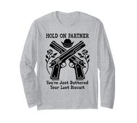 Hold On Partner Sign You've Just Buttered Your Last Biscuit Maglia a Manica