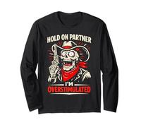 Hold On Partner Sono Overstimulated Cowboy Skeleton Sheriff Maglia a Manica