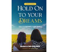 Hold On To Your Dreams Tools To Empower Young People 1st edition and 2nd edition