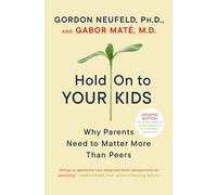 Gabor Maté, MD Gordon Neufeld Hold On to Your Kids (Tascabile)