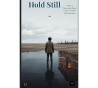 Hold Still: From a Mountain Flood to the Trenches of the Donbas
