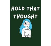 Hold That Thought: Write Down Thoughts and Things to Do (Blank, Lined, 120 Pages, 6x9 Inch)