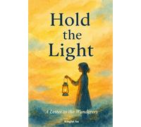 Hold the Light: A Letter to the Wanderers