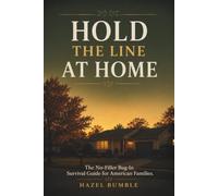 Hold the Line at Home: The No-Filler Bug-In Survival Guide for American Families