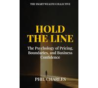 Hold the Line: The Psychology of Pricing, Boundaries, and Business Confidence