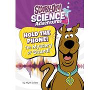 Hold the Phone! the Mystery of Sound!: A Scooby-Doo! Science Adventure