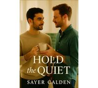 Hold the Quiet: A Slow Burn Gay Romance: Roommates to Lovers, Closed Door